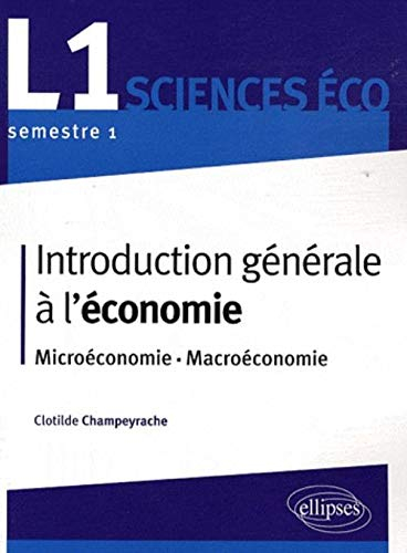 Introduction générale à l'économie : microéconomie, macroéconomie : L1 sciences éco, semestre 1