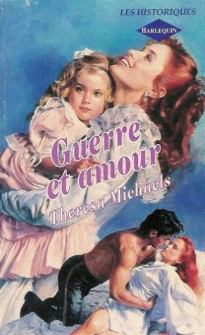 guerre et amour : collection : harlequin les historiques n, 33