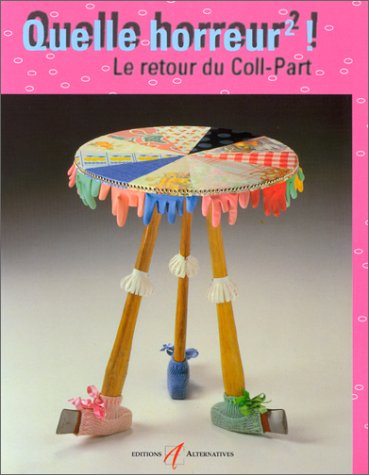 Quelle horreur ! : meubles choisis et textes de circonstance. Vol. 2