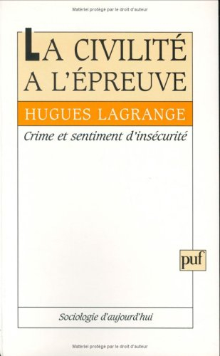 La civilité à l'épreuve : crime et sentiment d'insécurité