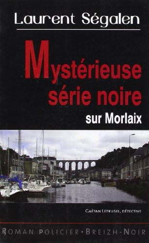 Gaétan Letrusel, détective privé. Mystérieuse série noire sur Morlaix