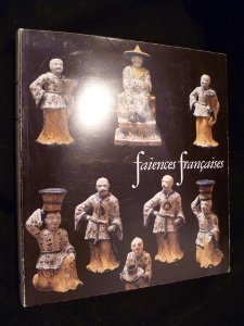 faïences françaises : 16e-18e siècles, galeries nationales du grand palais, paris, 6 juin-25 août 19