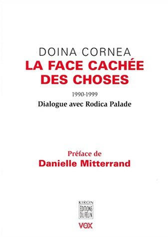 La face cachée des choses : 1990-1999 : dialogue avec Rodica Palade