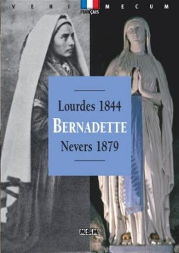 bernadette : lourdes 1844-nevers 1879