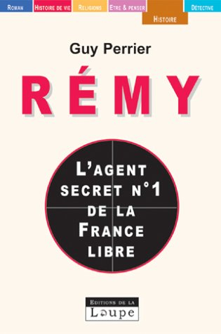 Rémy : l'agent secret n° 1 de la France libre