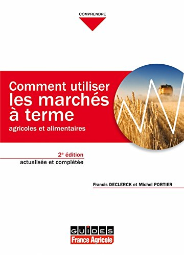 Comment utiliser les marchés à terme agricoles et alimentaires