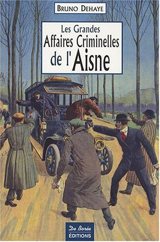 Les grandes affaires criminelles de l'Aisne