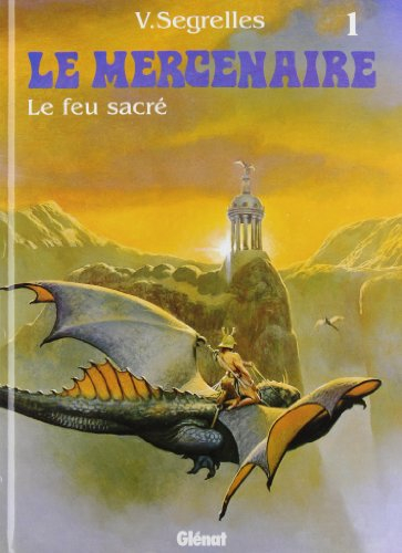 Le Mercenaire. Vol. 1. Le feu sacré
