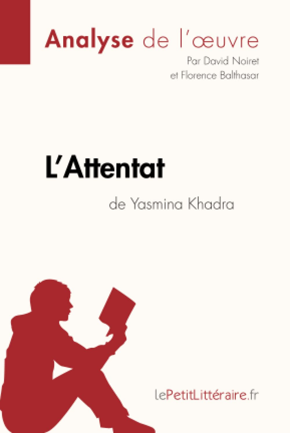 L'Attentat de Yasmina Khadra (Analyse de l'oeuvre) : Analyse complète et résumé détaillé de l'oeuvre