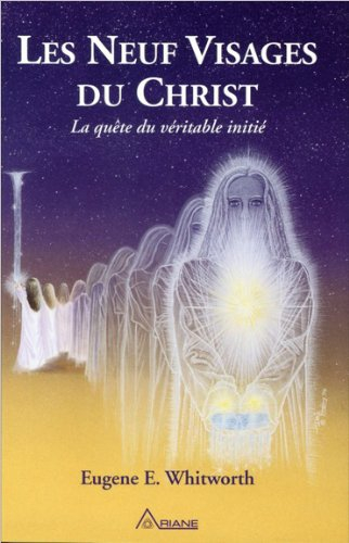 Les neuf visages du Christ : quête du véritable initié