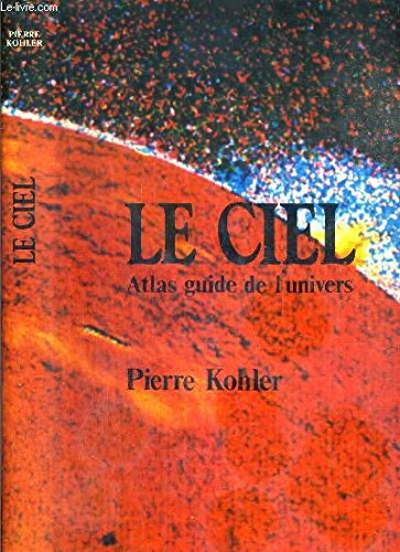 Le Ciel, atlas guide de l'Univers