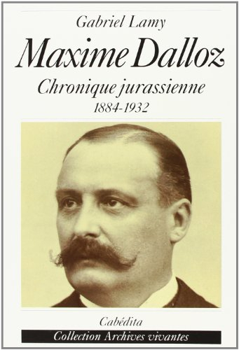 Maxime Dalloz : chronique jurassienne 1884-1932