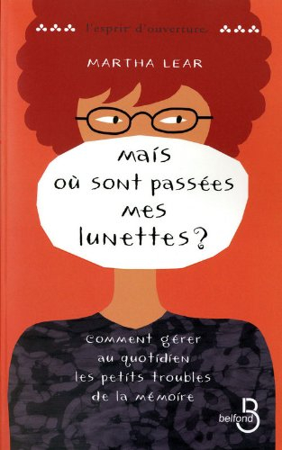 Mais où sont passées mes lunettes ? : comment gérer au quotidien les petits troubles de la mémoire