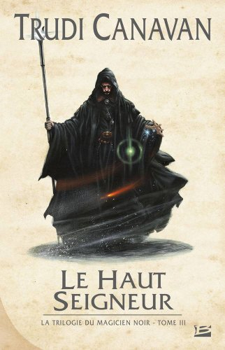 La trilogie du magicien noir. Vol. 3. Le haut seigneur