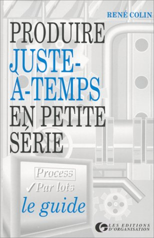 Produire juste-à-temps en petite série : le guide
