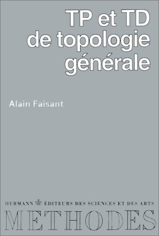 t.p.: [travaux pratiques]: et t.d.: [travaux dirigés]: de topologie générale