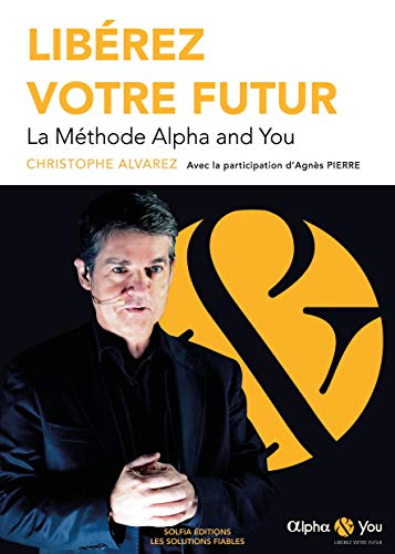 Libérez votre futur : la méthode Alpha and you
