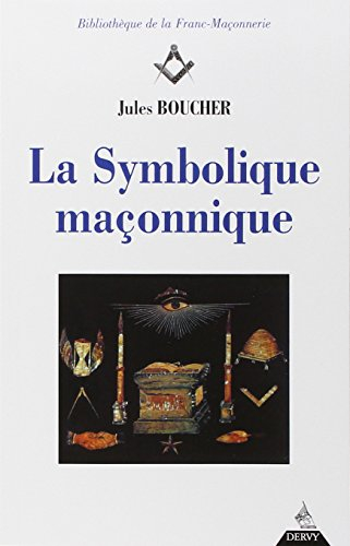 La symbolique maçonnique ou L'art royal remis en lumière et restitué selon les règles de la symboliq