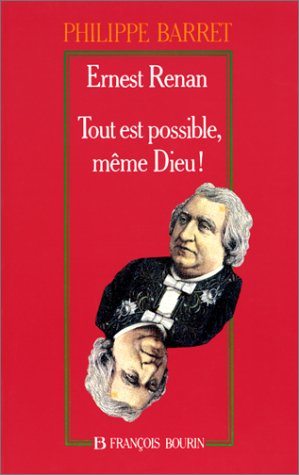 Ernest Renan : tout est possible, même Dieu !