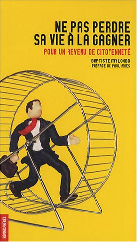Ne pas perdre sa vie à la gagner : pour un revenu de citoyenneté