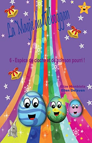 La Magie du Toboggan: Espèce de cloche et de poisson pourri !