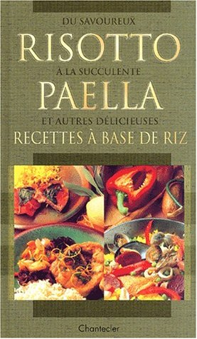 Du savoureux risotto à la succulente paëlla et autres délicieuses recettes à base de riz