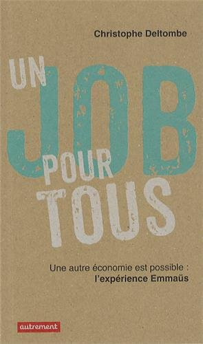 Un job pour tous ! : une autre économie est possible : l'expérience Emmaüs
