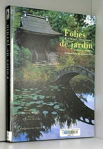 Folies de jardin : les fabriques des jardins européens du XVIIIe siècle à aujourd'hui