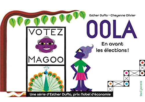 La pauvreté expliquée par Esther Duflo. Vol. 4. Oola : en avant les élections !