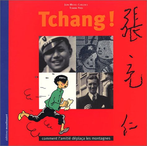 Tchang ! : comment l'amitié déplaça les montagnes
