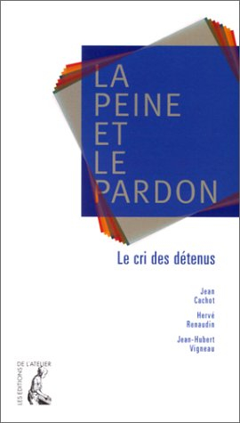 La peine et le pardon : le cri des détenus