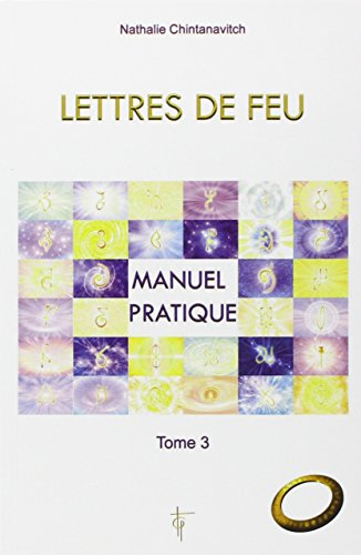 Lettres de feu. Vol. 3. Manuel pratique