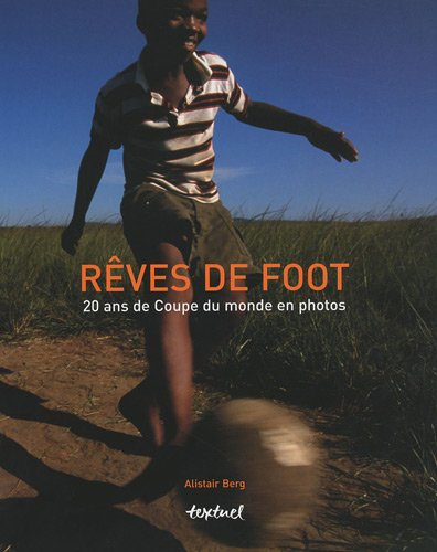 Rêves de foot : 20 ans de Coupes du monde en photo