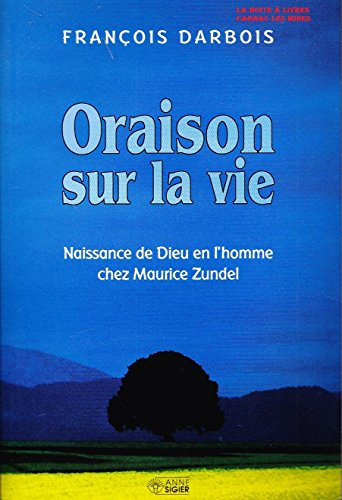 oraison sur la vie naissance de dieu en l homme chez maurice zundel