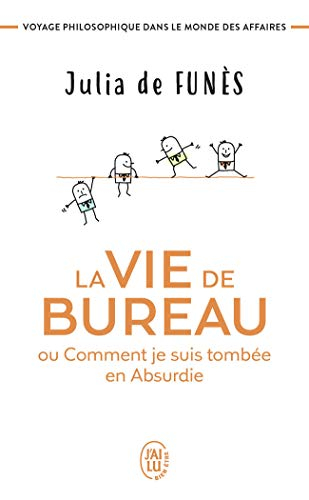 La vie de bureau ou Comment je suis tombée en Absurdie : voyage philosophique dans le monde des affa
