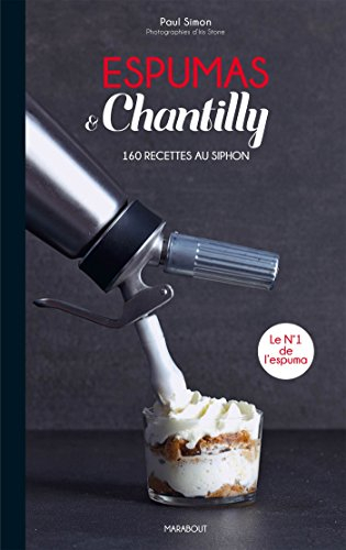Espumas & chantilly : 160 recettes au siphon