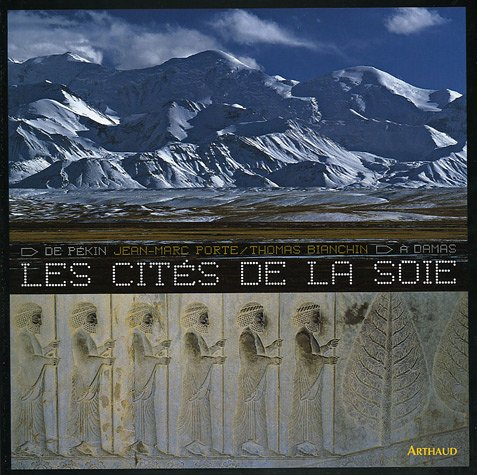 Les cités de la soie, de Pékin à Damas