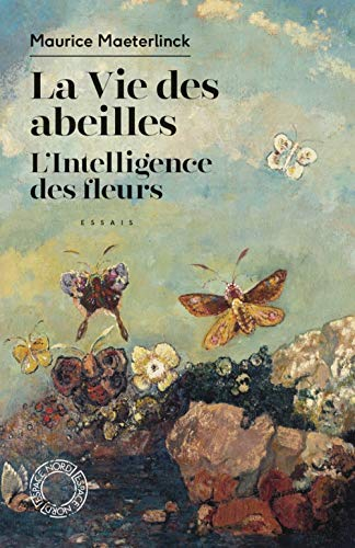 La vie des abeilles. L'intelligence des fleurs : essais
