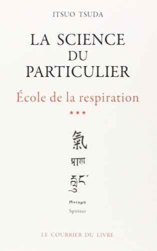 Ecole de la respiration. Vol. 3. La Science du particulier