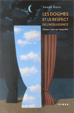 les dogmes et le respect de l'intelligence : plaidoyer inspiré par simone weil