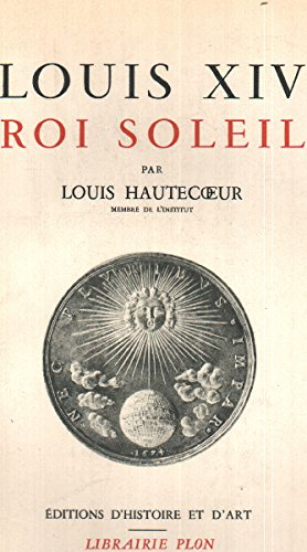 louis xiv : roi-soleil