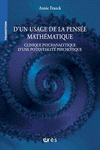 D'un usage de la pensée mathématique : clinique psychanalytique d'une potentialité psychotique
