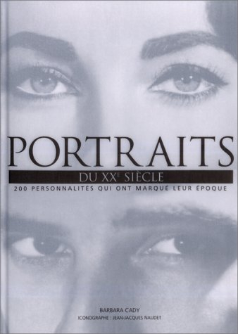 Portraits du XXe siècle : 200 personnalités qui ont marqué leur époque