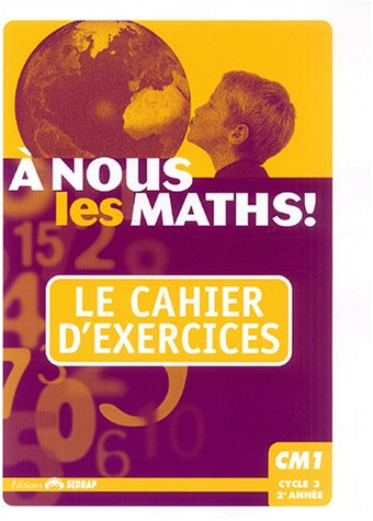 A nous les maths ! CM1, cycle 3, 2e année : le cahier d'exercices