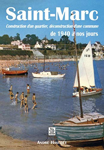 Saint-Marc : construction d'un quartier, déconstruction d'une commune : de 1940 à nos jours