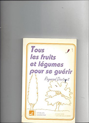 Tous les fruits et légumes pour se guérir