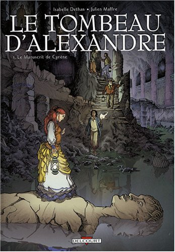 Le tombeau d'Alexandre. Vol. 1. Le manuscrit de Cyrène
