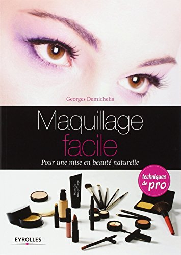 Maquillage facile : techniques de pro pour une mise en beauté naturelle