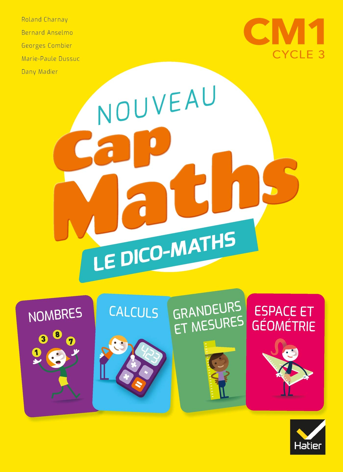 Nouveau Cap maths CM1, cycle 3 : le dico-maths : nombres, calculs, grandeurs et mesures, espage et g