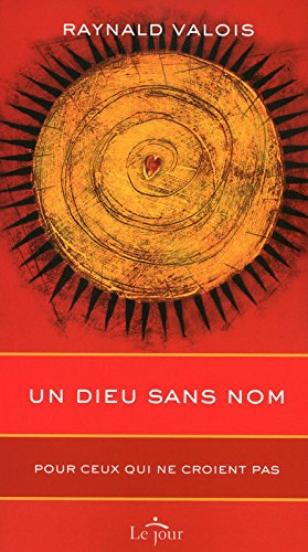 Un Dieu sans nom : pour ceux qui ne croient pas